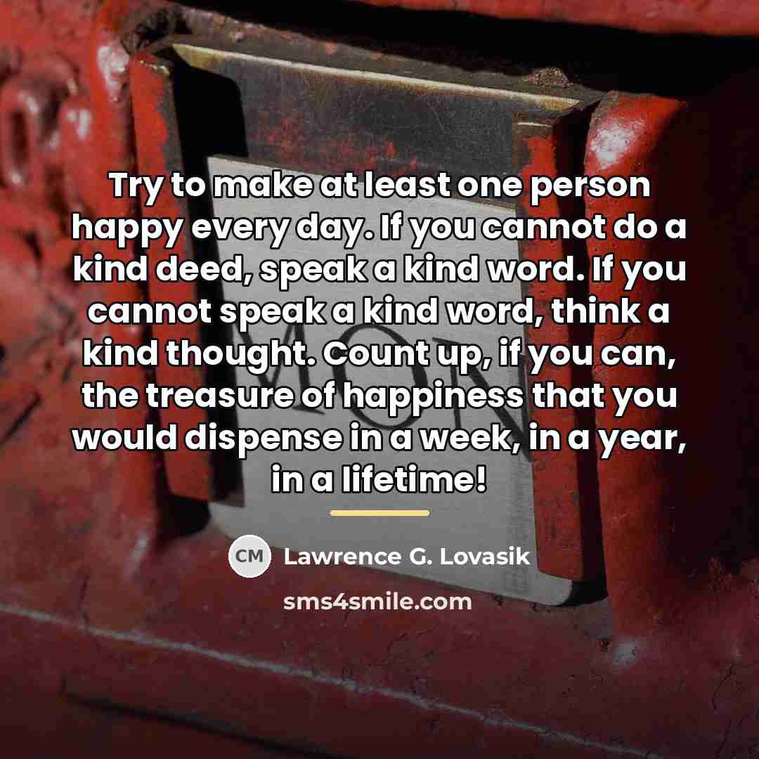 “Try to make at least one person happy every day.…” quote by Lawrence G. Lovasik