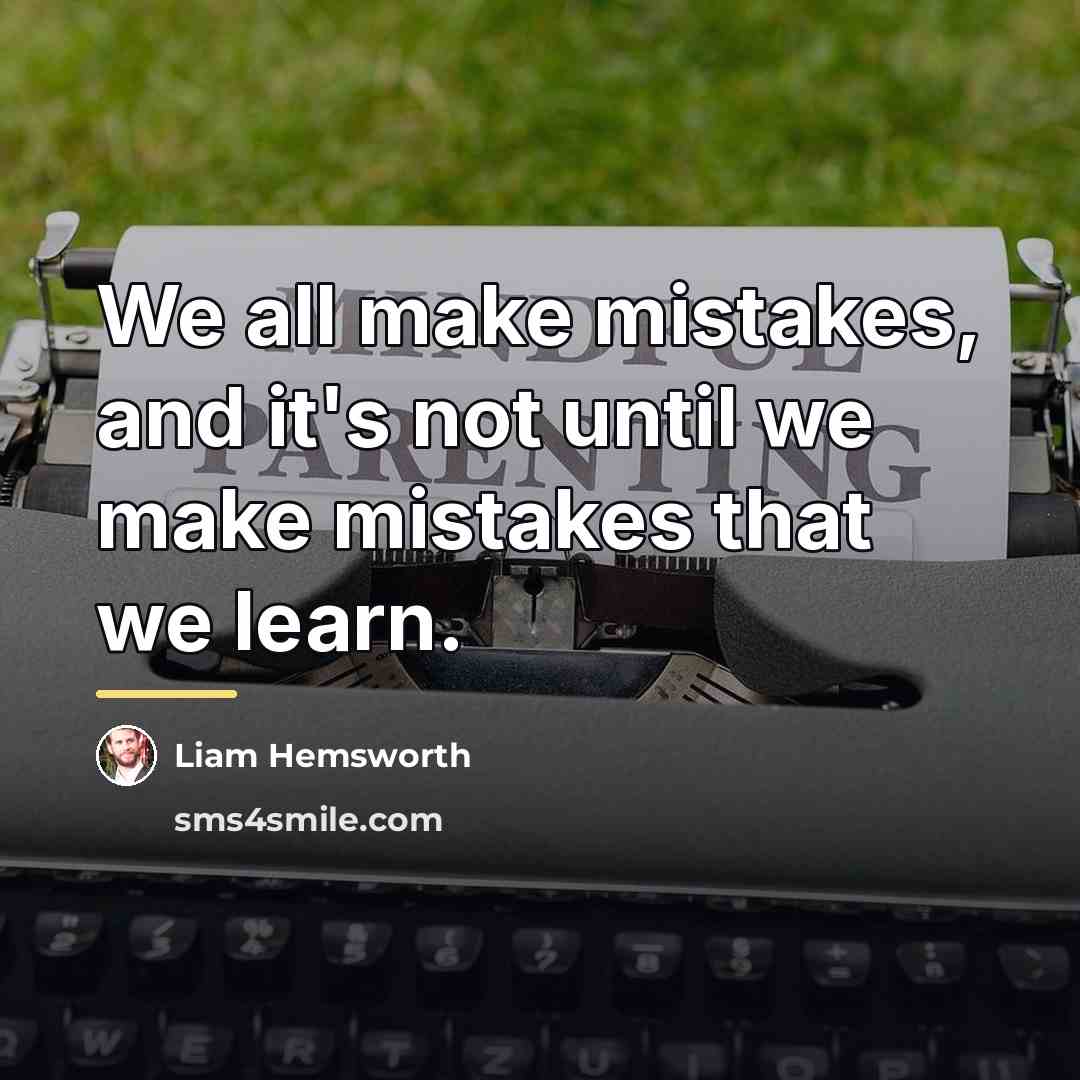 “We all make mistakes, and it's not until we make…” quote by Liam Hemsworth
