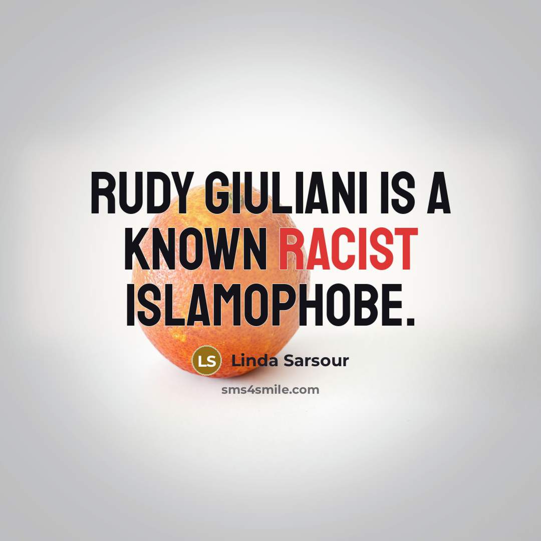 “Rudy Giuliani is a known racist Islamophobe.…” quote by Linda Sarsour