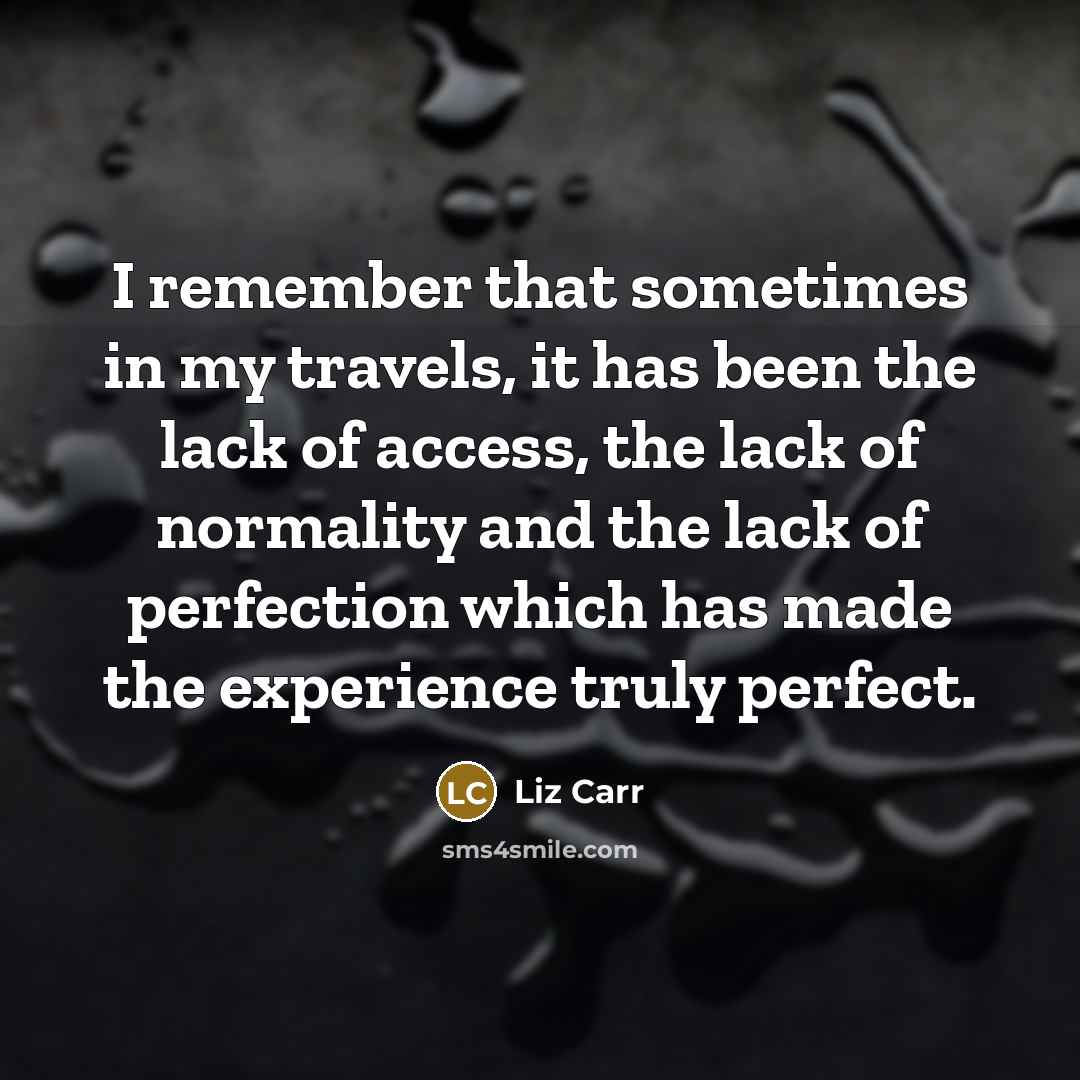 “I remember that sometimes in my travels, it has been…” quote by Liz Carr