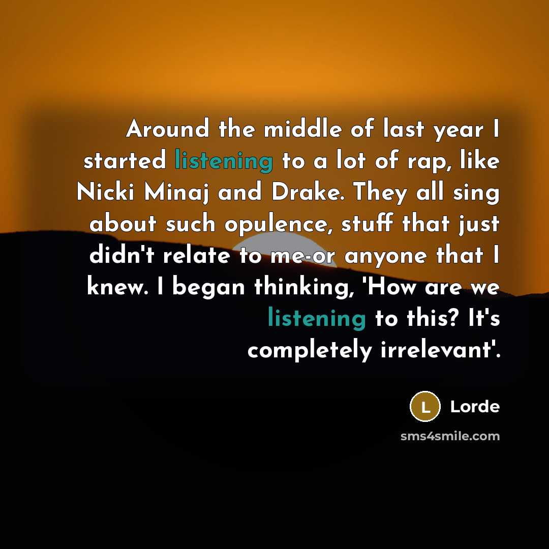 “Around the middle of last year I started listening to…” quote by Lorde