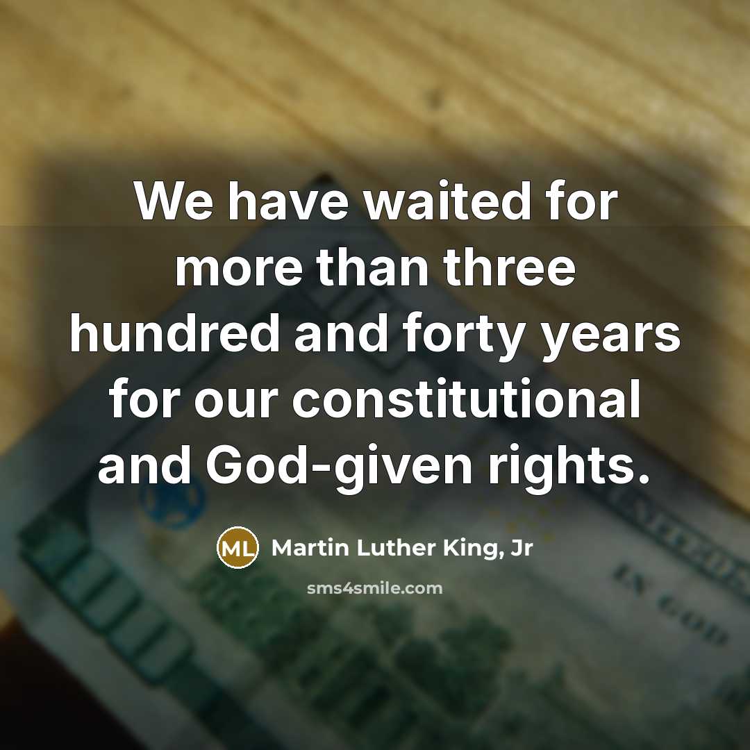 “We have waited for more than three hundred and forty…” quote by Martin Luther King, Jr