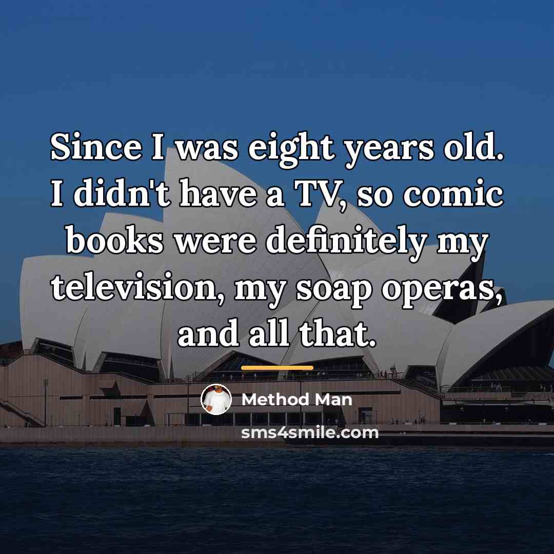 “Since I was eight years old. I didn't have a…” quote by Method Man