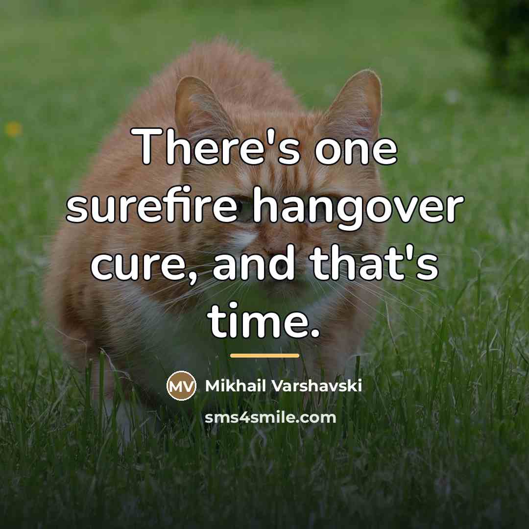 “There's one surefire hangover cure, and that's time.…” quote by Mikhail Varshavski