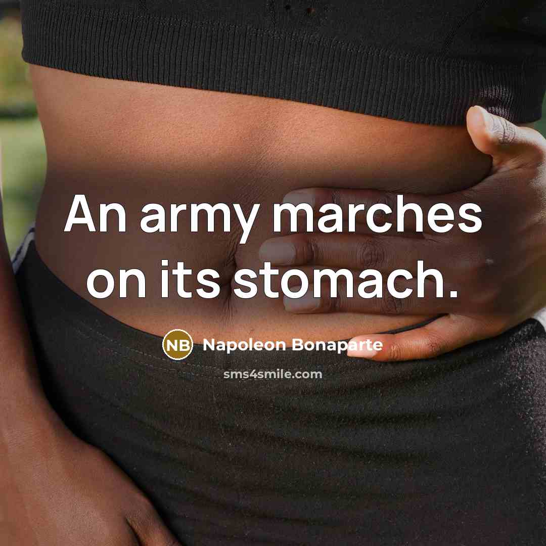“An army marches on its stomach.…” quote by Napoleon Bonaparte