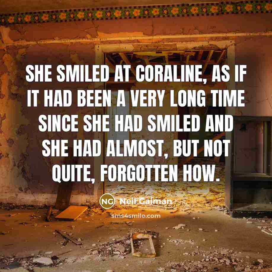 “She smiled at Coraline, as if it had been a…” quote by Neil Gaiman