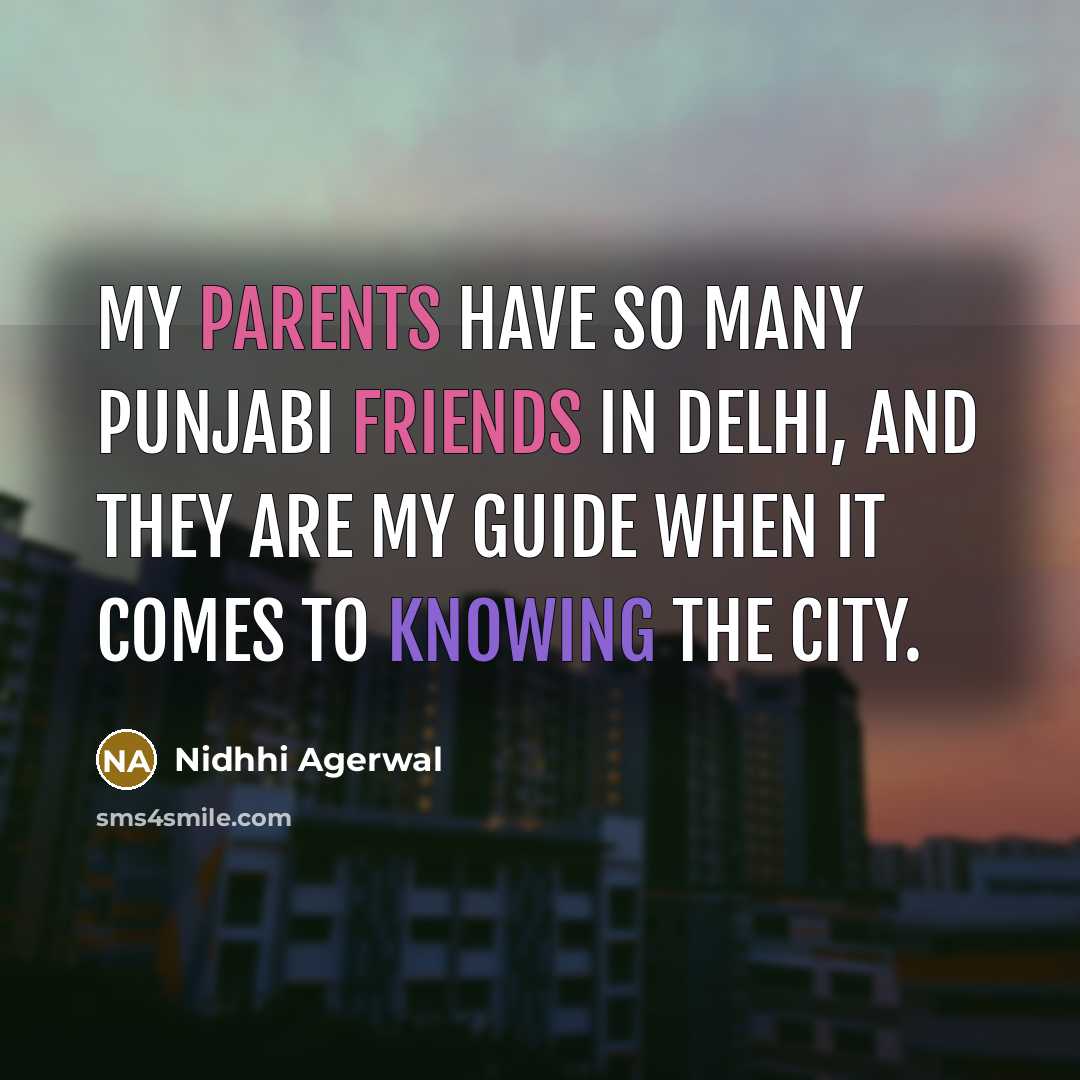 “My parents have so many Punjabi friends in Delhi, and…” quote by Nidhhi Agerwal