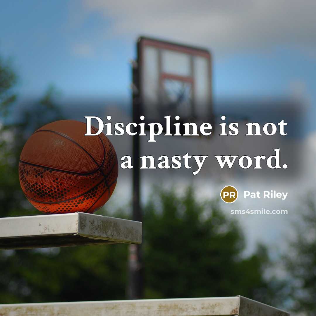 “Discipline is not a nasty word.…” quote by Pat Riley