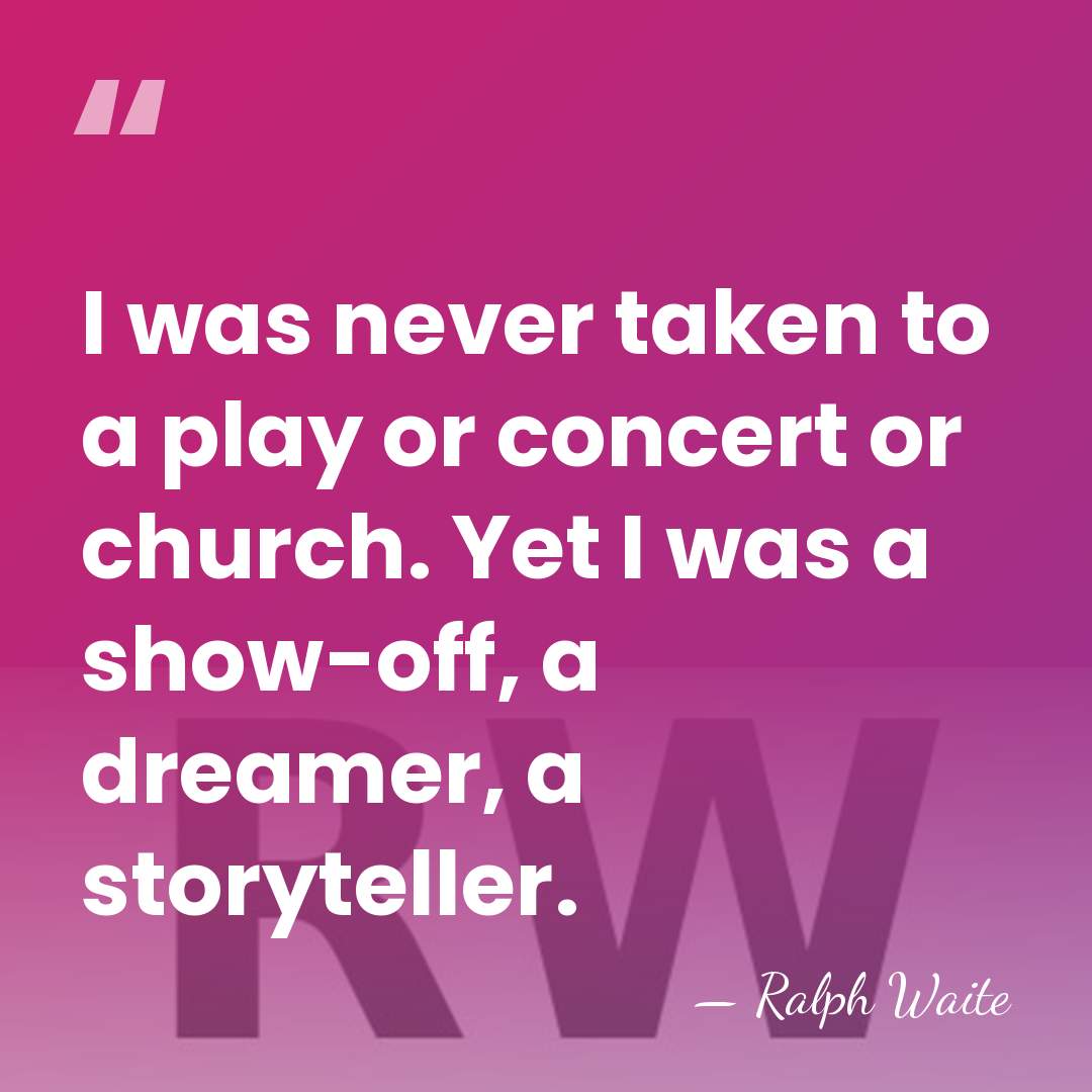 I was never taken to a play or concert or church. Yet&hellip; - Ralph Waite