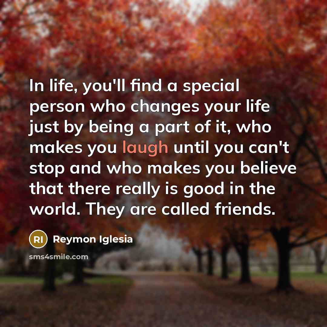“In life, you'll find a special person who changes your…” quote by Reymon Iglesia