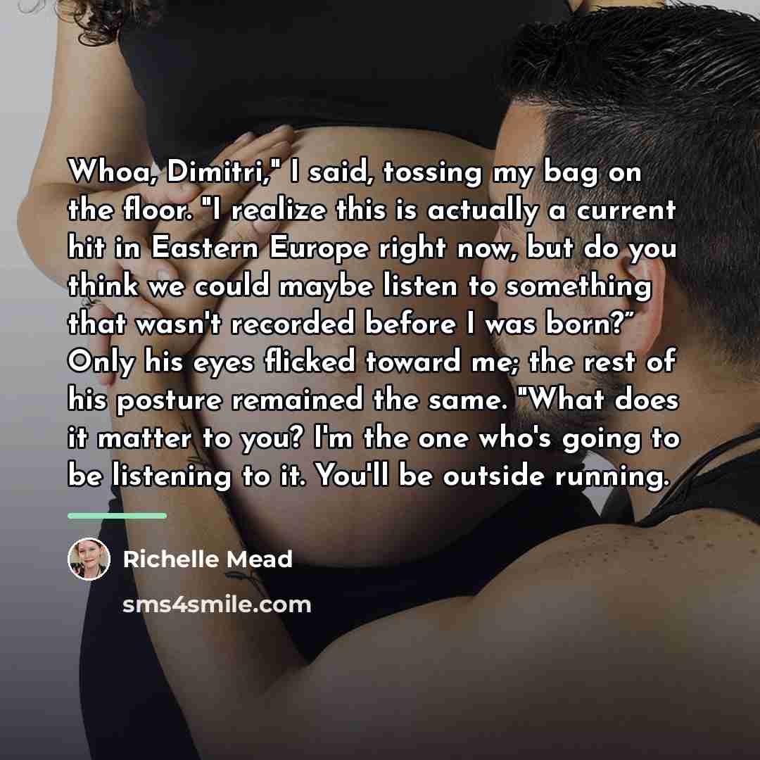 “Whoa, Dimitri," I said, tossing my bag on the floor.…” quote by Richelle Mead