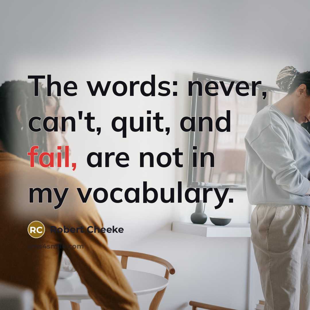 “The words: never, can't, quit, and fail, are not in…” quote by Robert Cheeke
