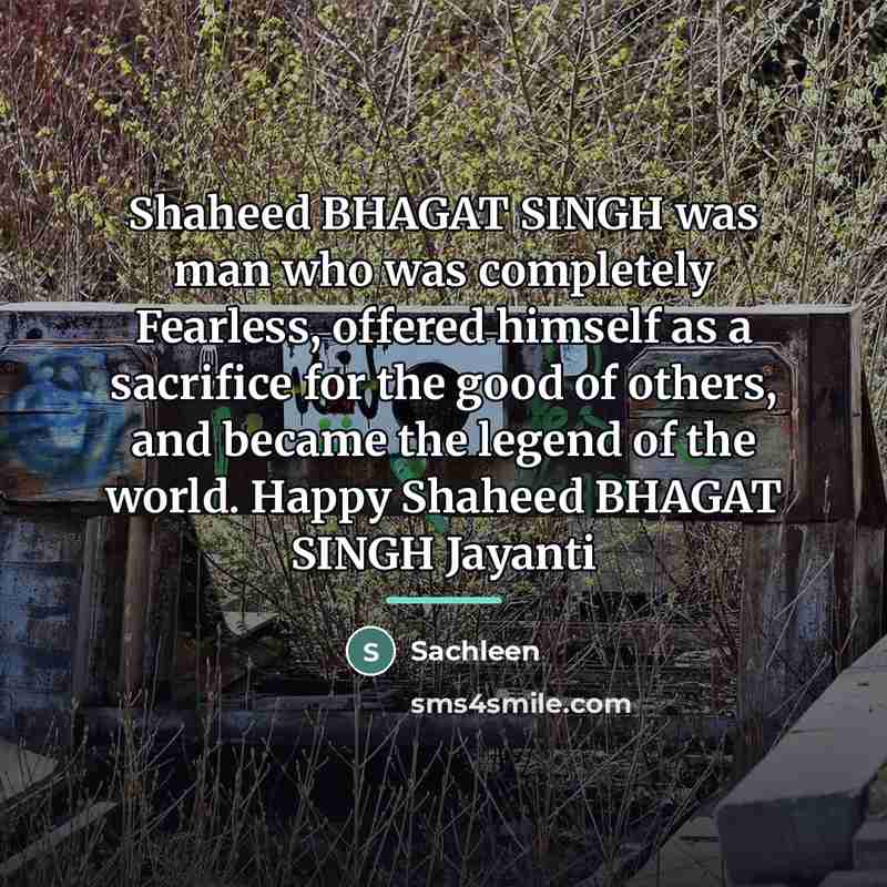 “Shaheed BHAGAT SINGH was man who was completely Fearless, offered…” quote by Sachleen