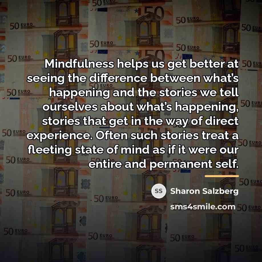 “Mindfulness helps us get better at seeing the difference between…” quote by Sharon Salzberg