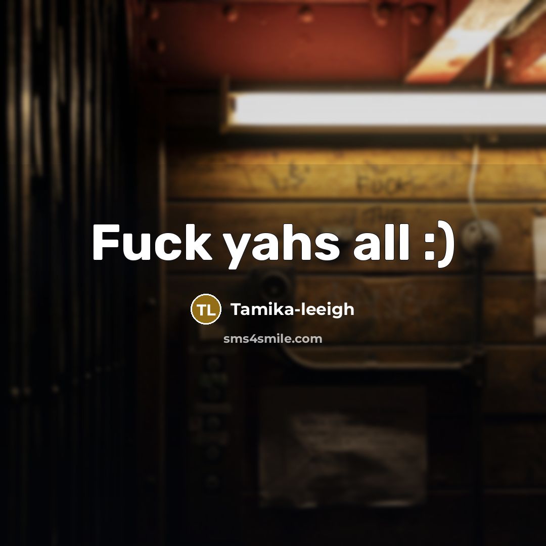 “Fuck yahs all :)” quote by Tamika-leeigh