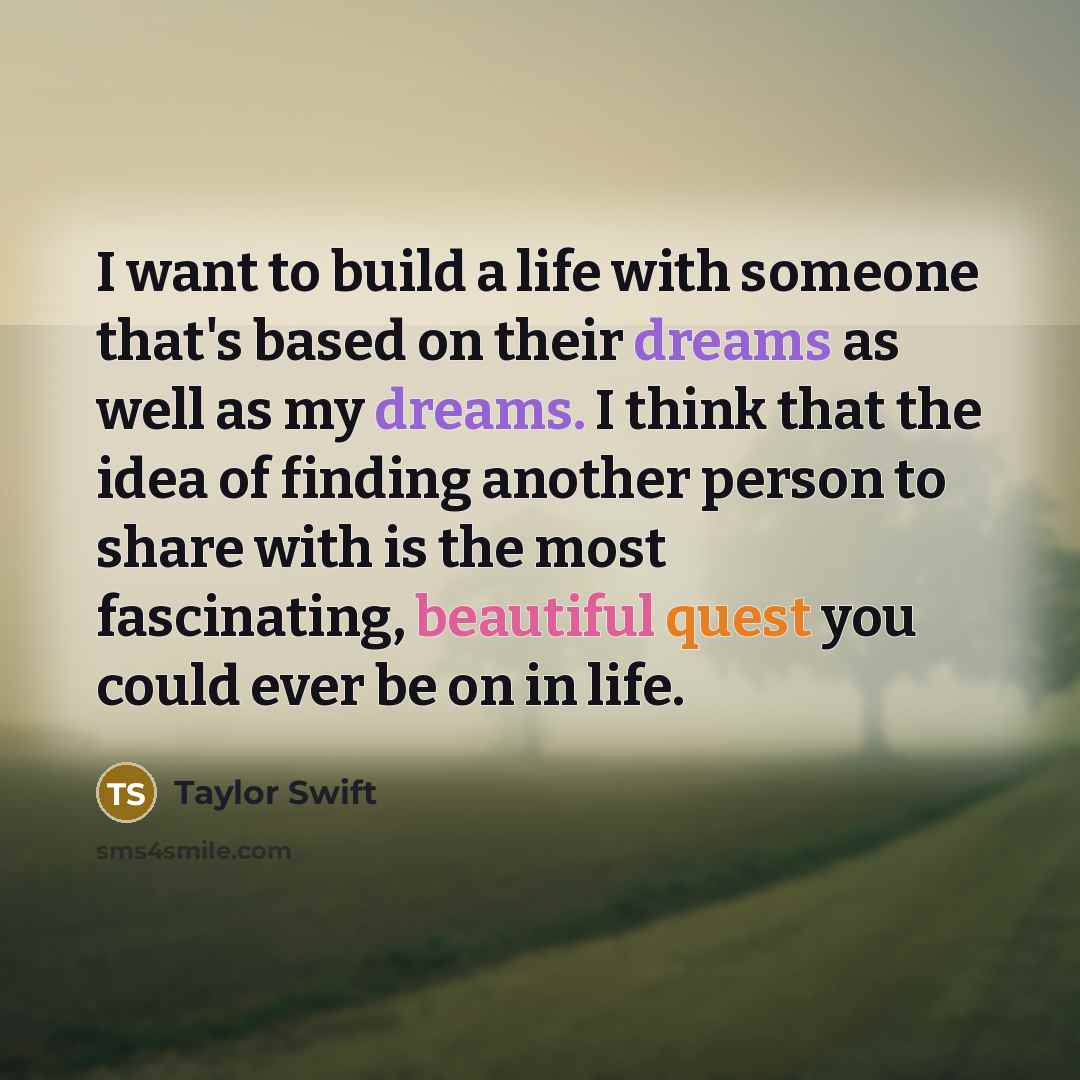 “I want to build a life with someone that's based…” quote by Taylor Swift