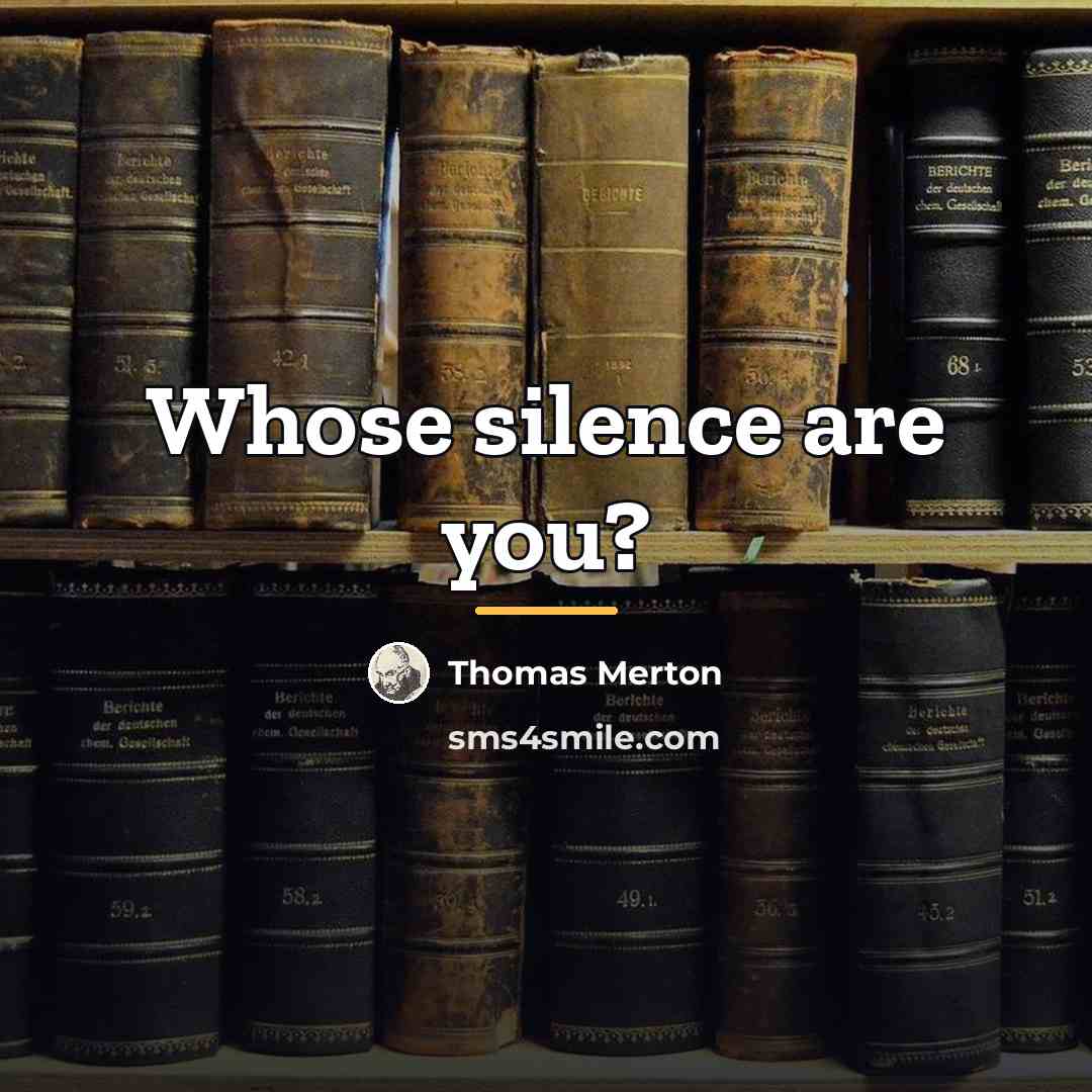 “Whose silence are you?…” quote by Thomas Merton