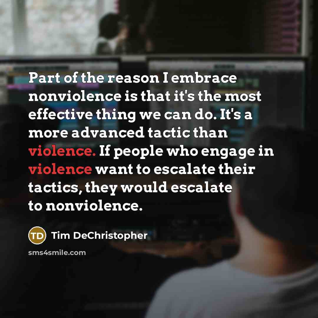 “Part of the reason I embrace nonviolence is that it's…” quote by Tim DeChristopher
