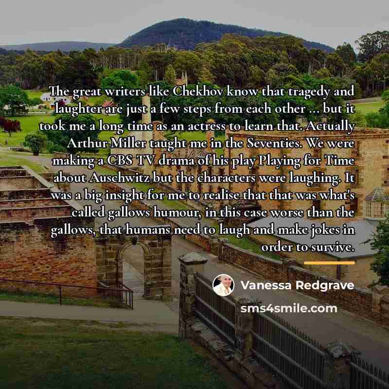 “The great writers like Chekhov know that tragedy and laughter…” quote by Vanessa Redgrave