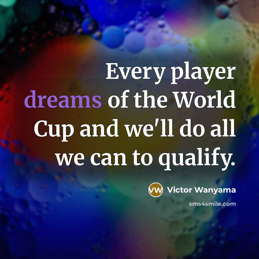 “Every player dreams of the World Cup and we'll do…” quote by Victor Wanyama