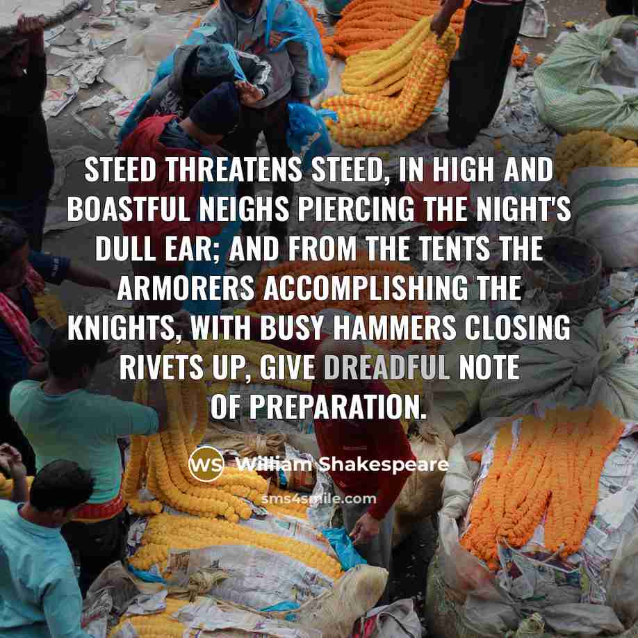 “Steed threatens steed, in high and boastful neighs Piercing the…” quote by William Shakespeare