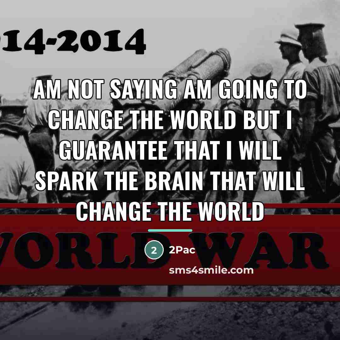 “Am not saying am going to change the world but…” quote by 2pac