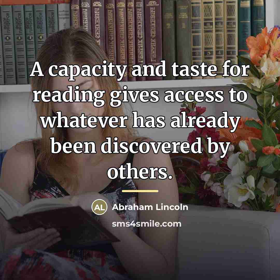 “A capacity and taste for reading gives access to whatever…” quote by Abraham Lincoln