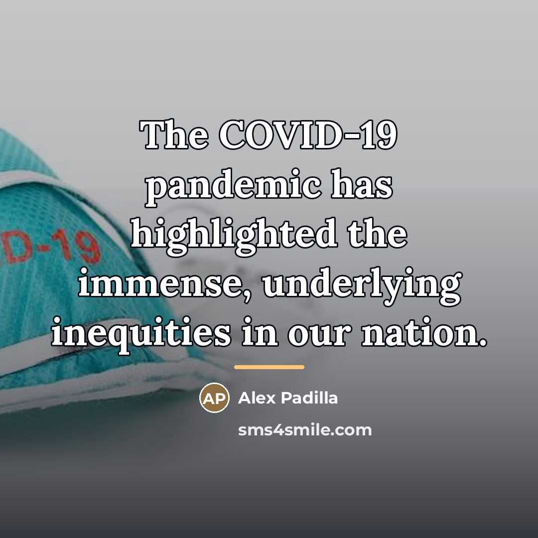 “The COVID-19 pandemic has highlighted the immense, underlying inequities in…” quote by Alex Padilla
