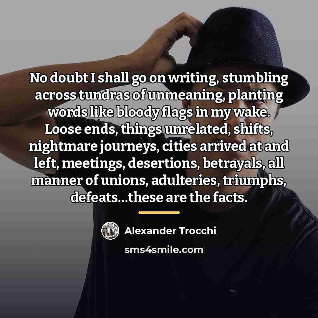 “No doubt I shall go on writing, stumbling across tundras…” quote by Alexander Trocchi