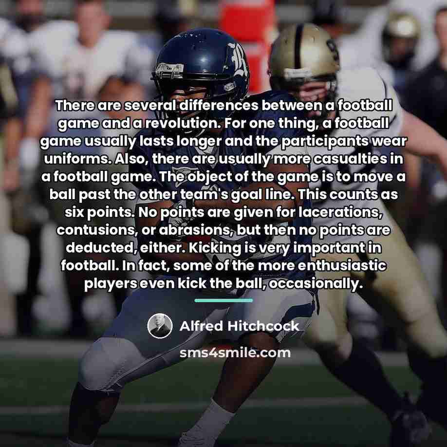 “There are several differences between a football game and a…” quote by Alfred Hitchcock