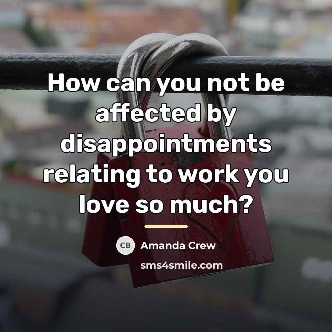 “How can you not be affected by disappointments relating to…” quote by Amanda Crew