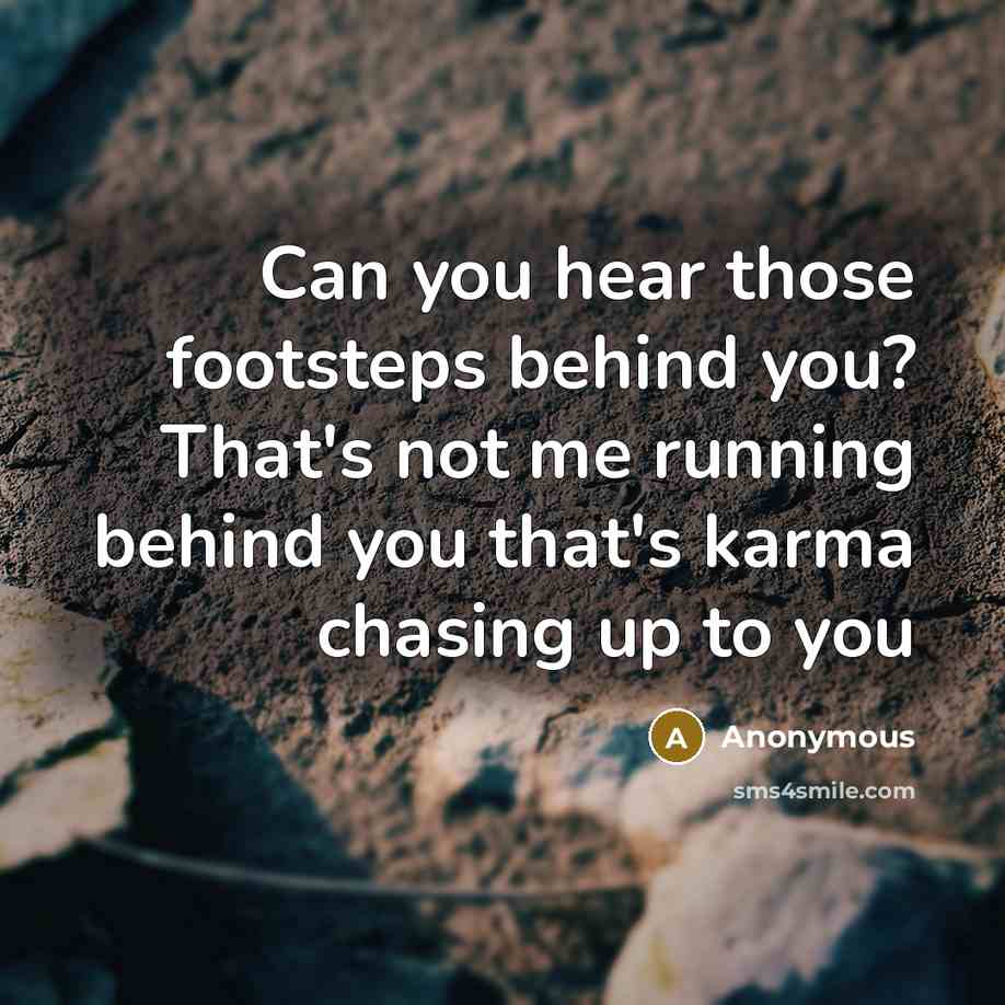 “Can you hear those footsteps behind you? That's not me…” quote by Anonymous