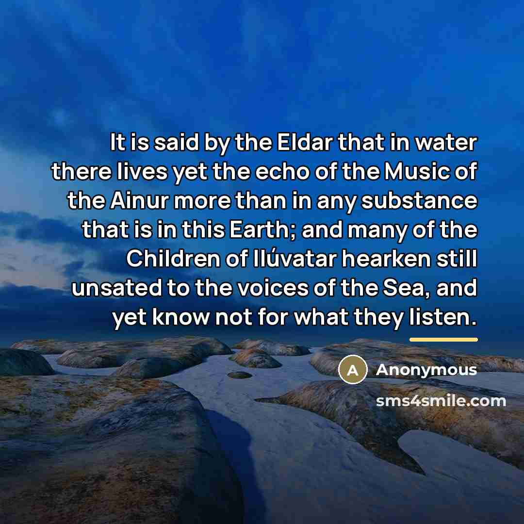 “It is said by the Eldar that in water there…” quote by Anonymous