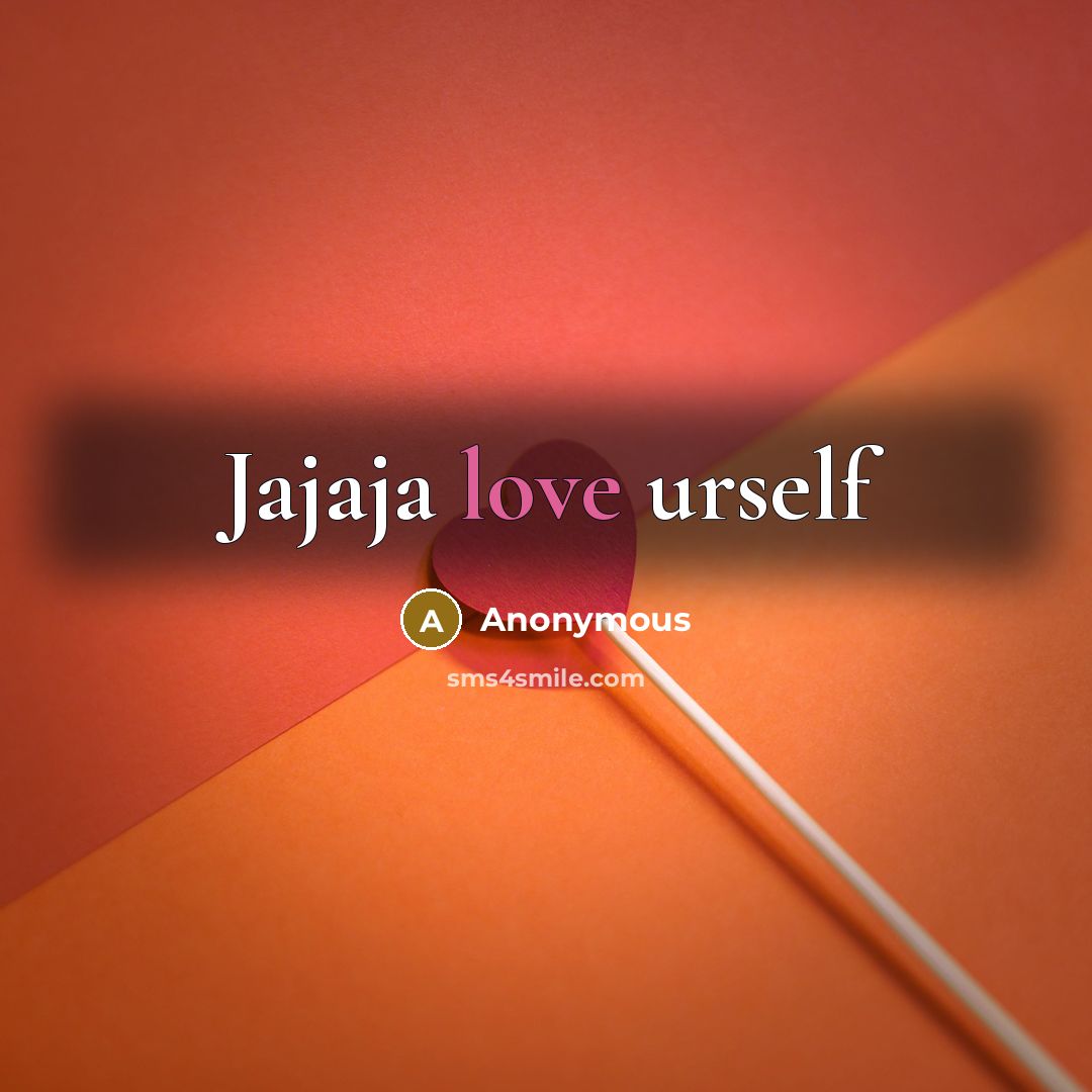 “Jajaja love urself…” quote by Anonymous