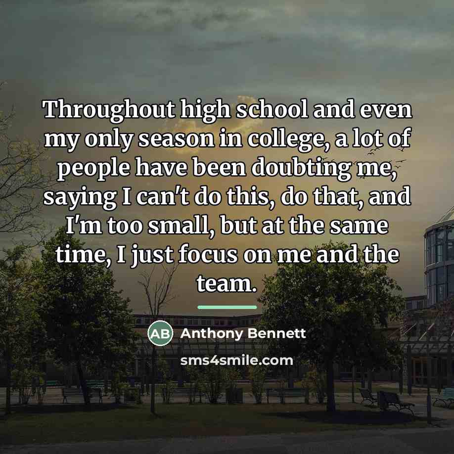 “Throughout high school and even my only season in college,…” quote by Anthony Bennett