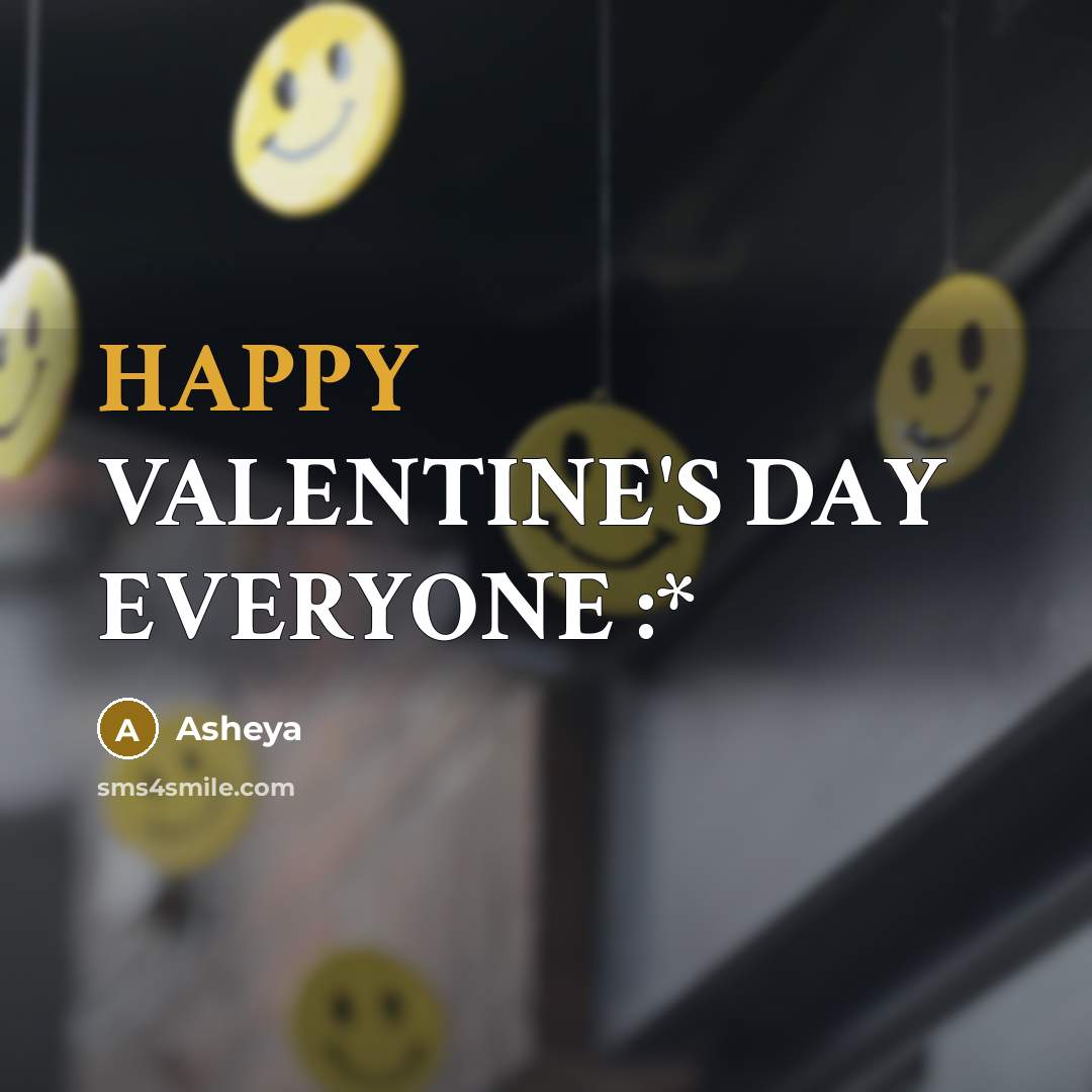 “HAPPY VALENTINE'S DAY EVERYONE :*…” quote by Asheya