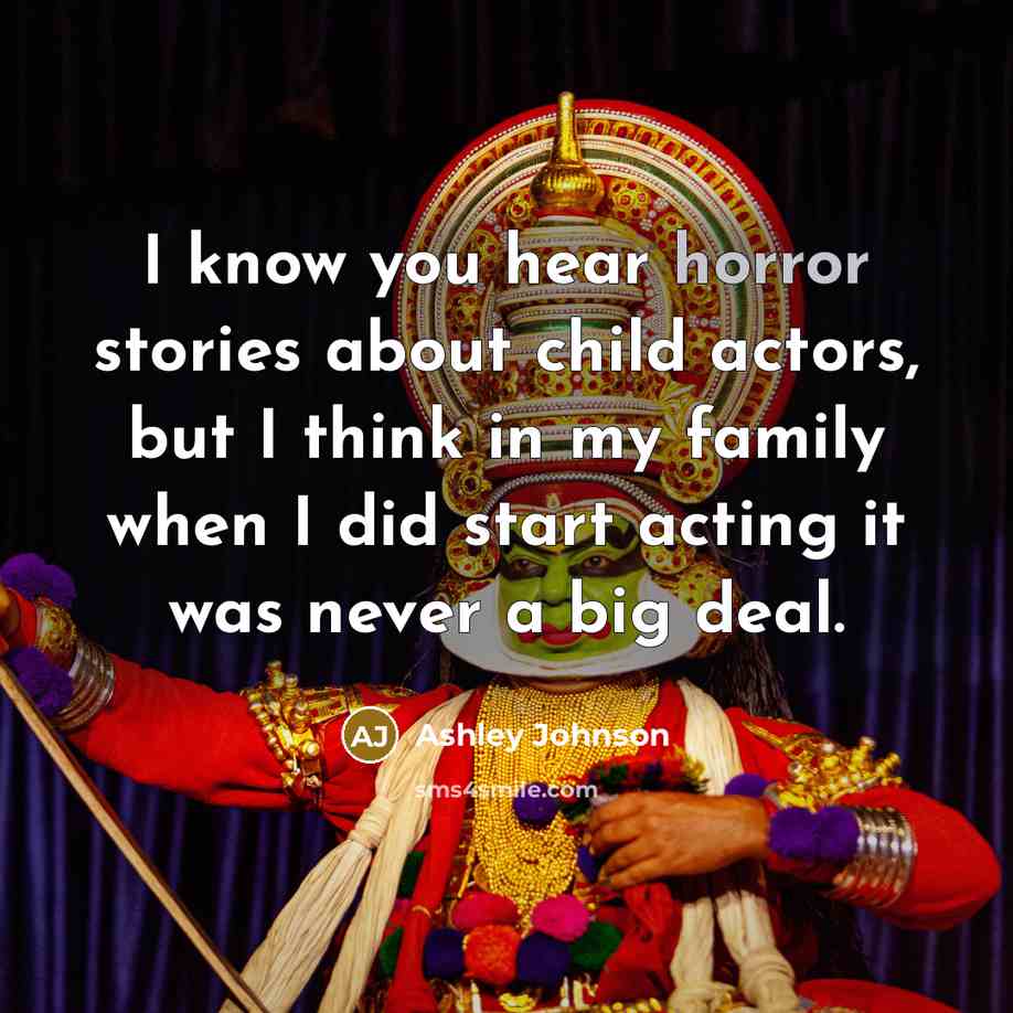 “I know you hear horror stories about child actors, but…” quote by Ashley Johnson