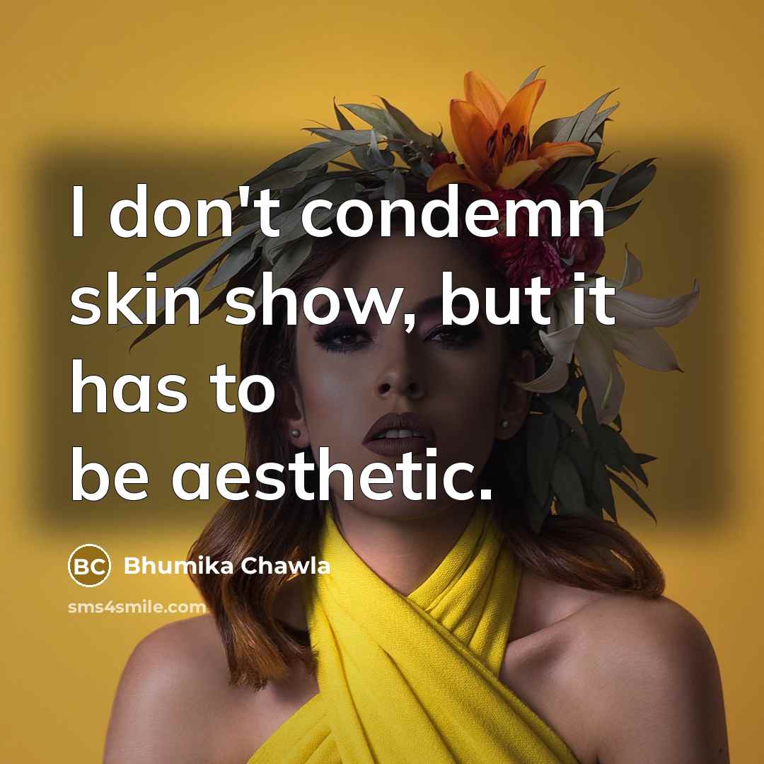 “I don't condemn skin show, but it has to be…” quote by Bhumika Chawla