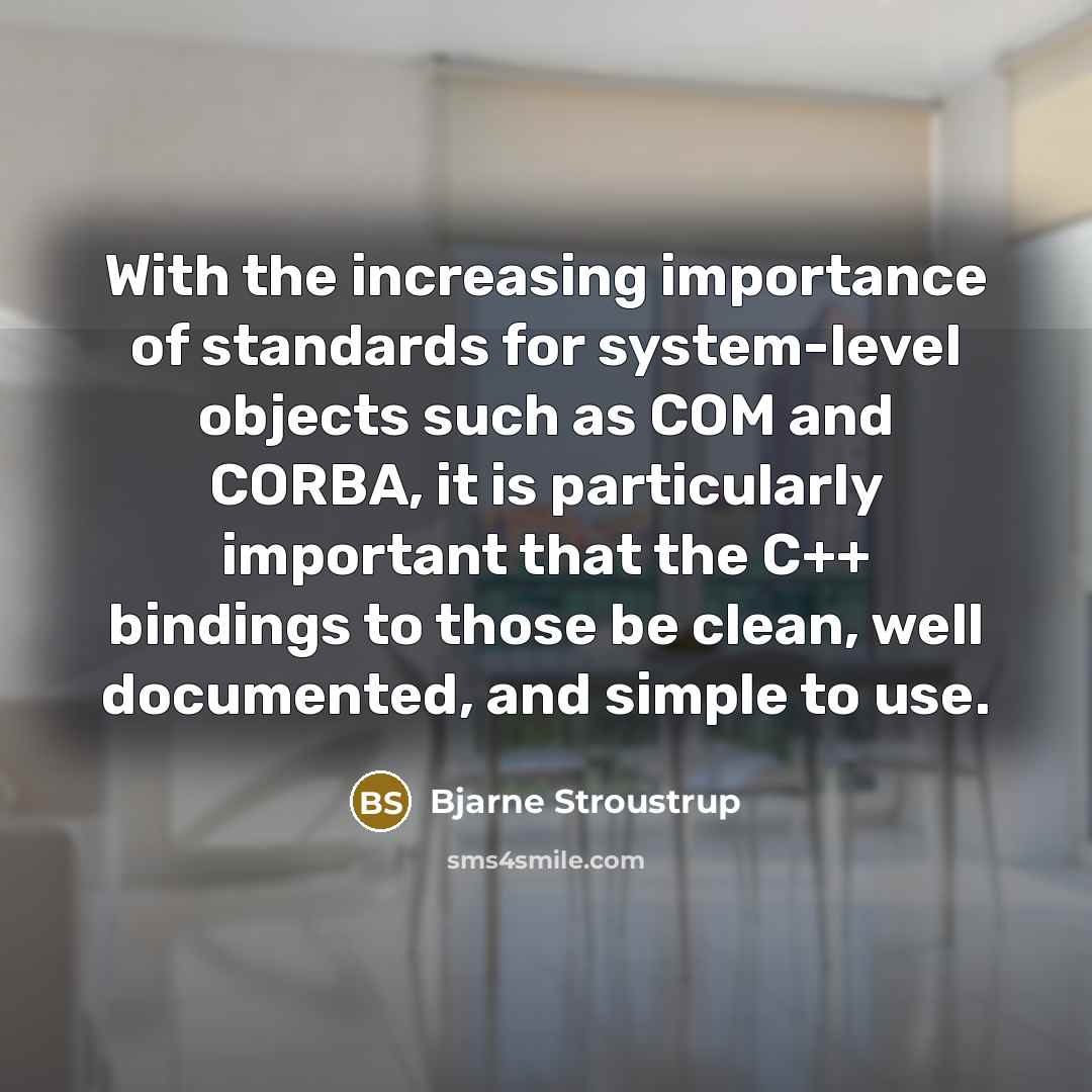 “With the increasing importance of standards for system-level objects such…” quote by Bjarne Stroustrup