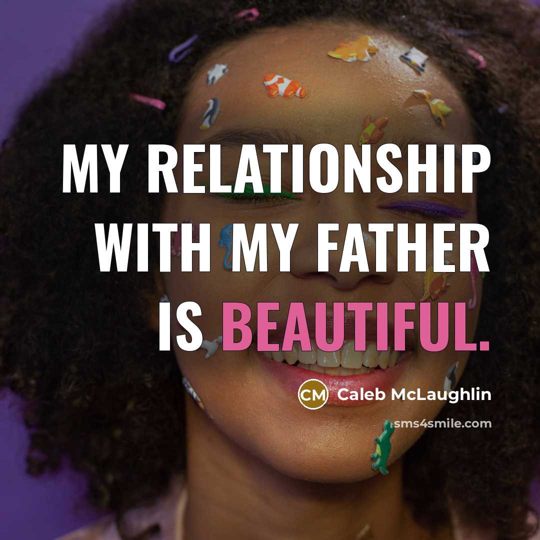 “My relationship with my father is beautiful.…” quote by Caleb McLaughlin