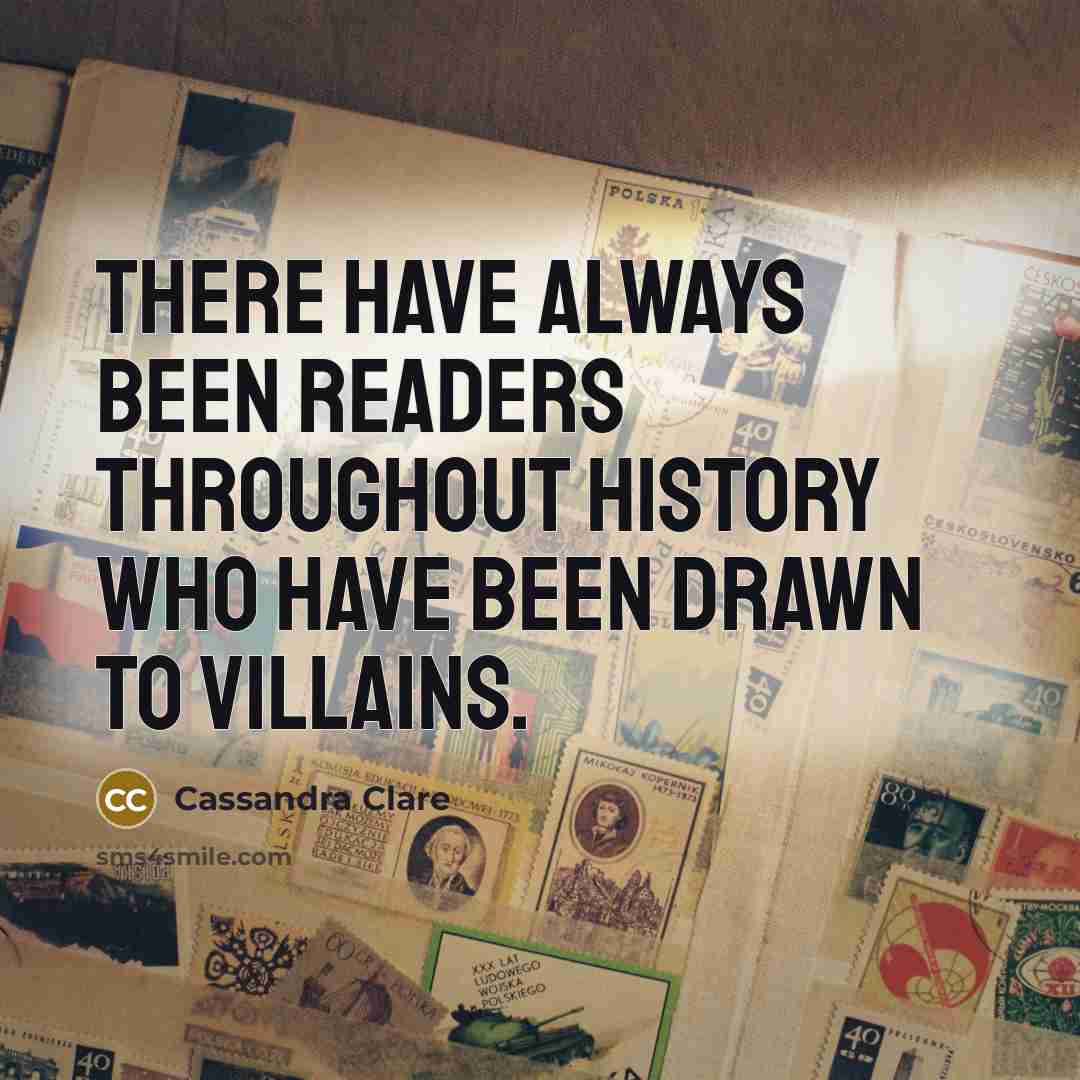 “There have always been readers throughout history who have been…” quote by Cassandra Clare