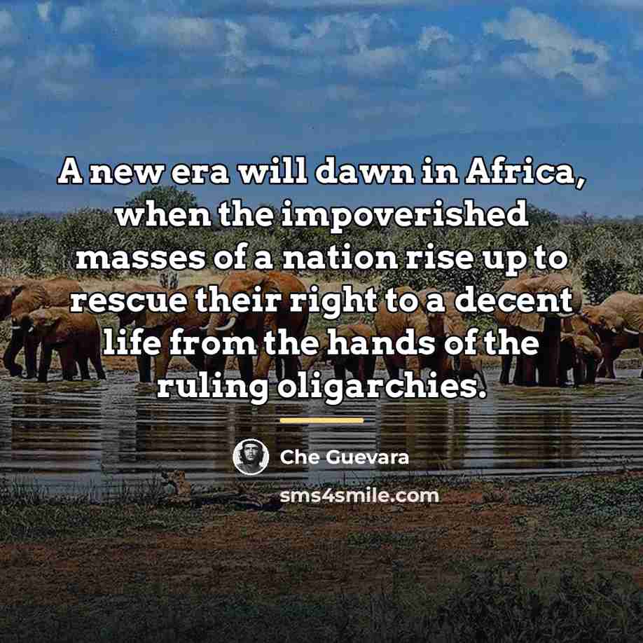 “A new era will dawn in Africa, when the impoverished…” quote by Che Guevara