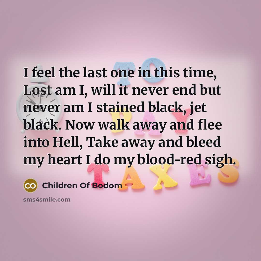 “I feel the last one in this time, Lost am…” quote by Children Of Bodom