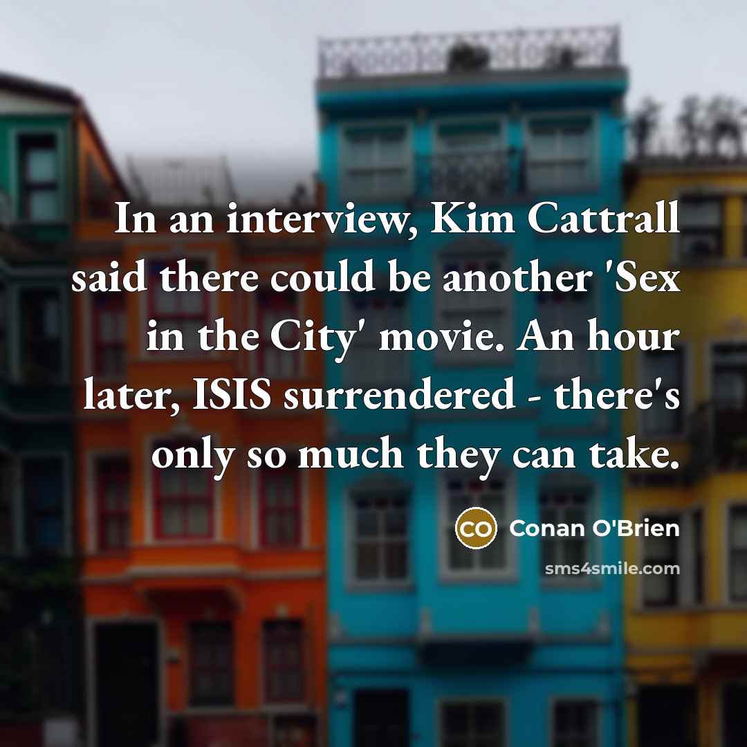 “In an interview, Kim Cattrall said there could be another…” quote by Conan O'Brien
