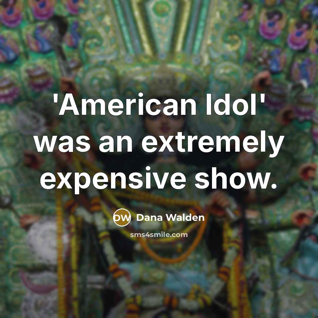 “'American Idol' was an extremely expensive show.…” quote by Dana Walden