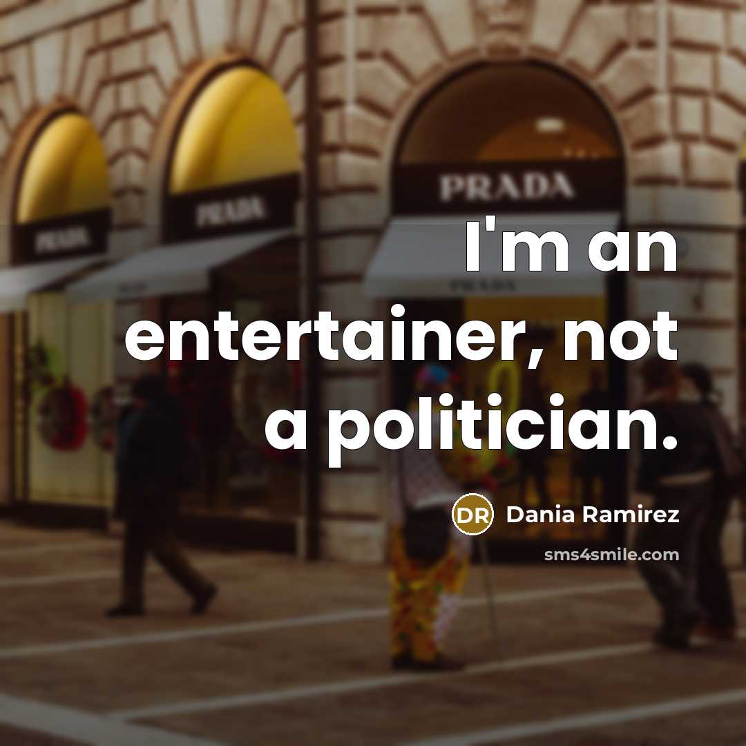 “I'm an entertainer, not a politician.…” quote by Dania Ramirez