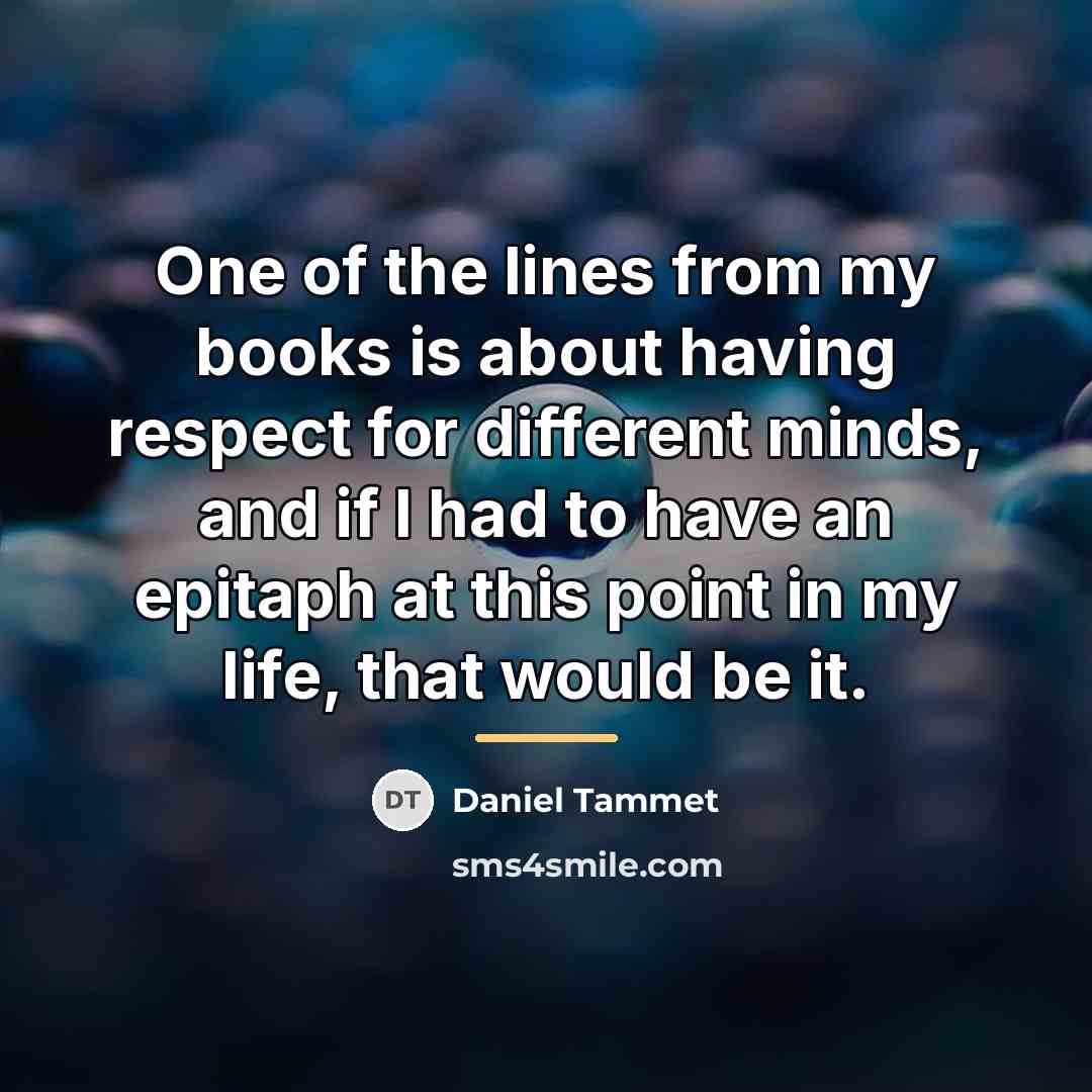 “One of the lines from my books is about having…” quote by Daniel Tammet