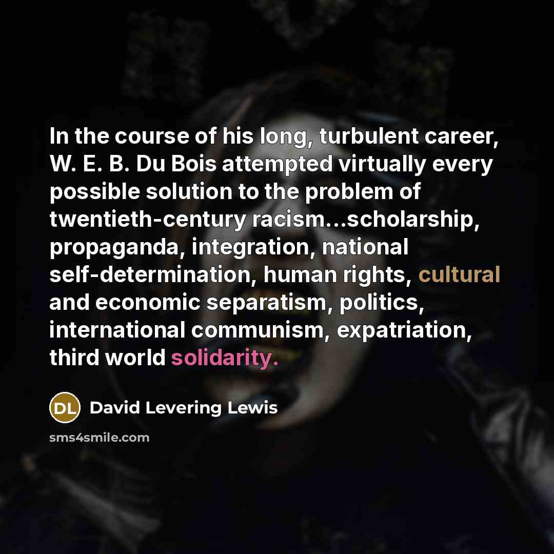 “In the course of his long, turbulent career, W. E.…” quote by David Levering Lewis