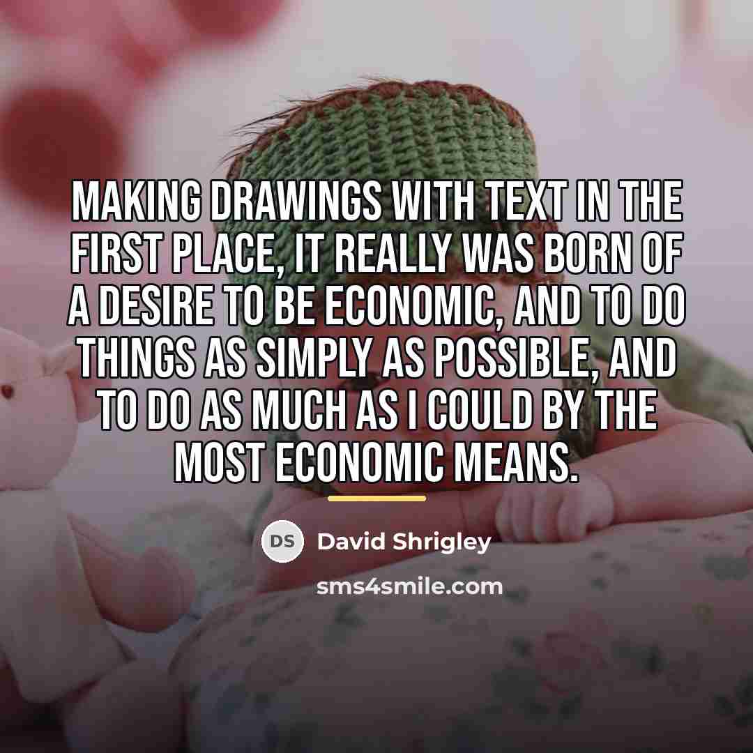“Making drawings with text in the first place, it really…” quote by David Shrigley