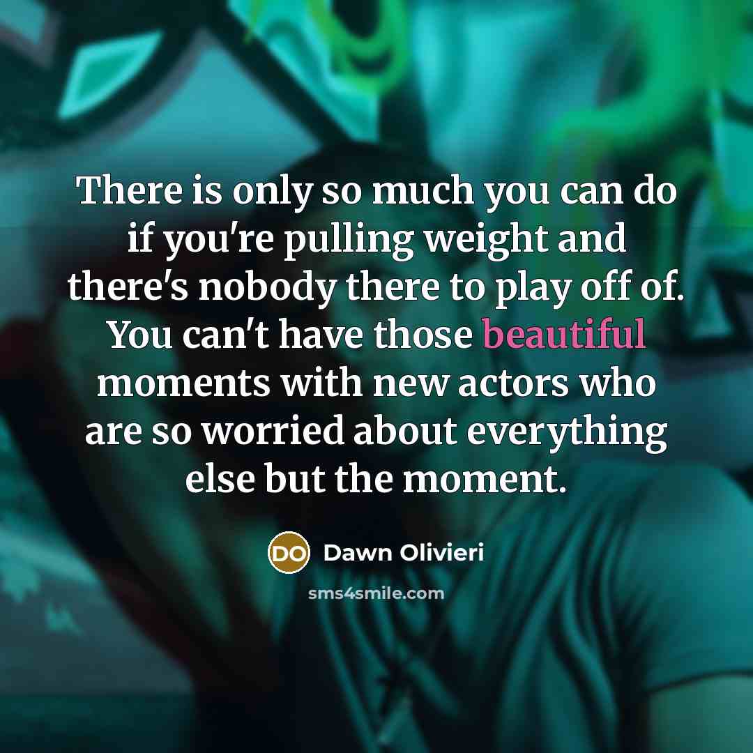 “There is only so much you can do if you're…” quote by Dawn Olivieri